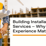 🏗️ Building Installation Services – Why Experience Matters