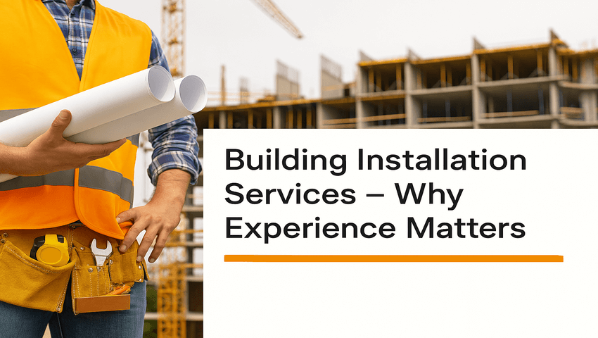 🏗️ Building Installation Services – Why Experience Matters