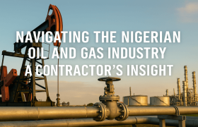 Navigating the Nigerian Oil and Gas Industry – A Contractor’s Insight