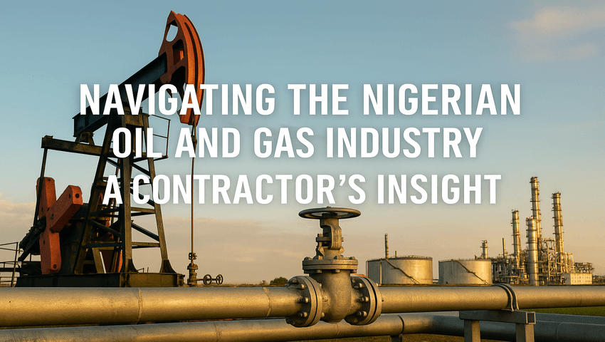 Navigating the Nigerian Oil and Gas Industry – A Contractor’s Insight